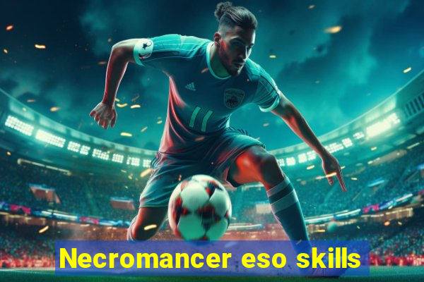 Necromancer eso skills